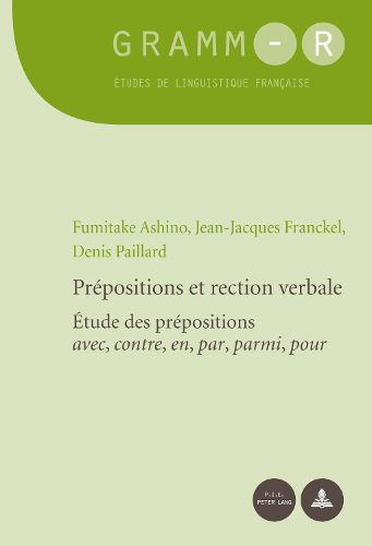 Cover image for Prepositions Et Rection Verbale: Etude Des Prepositions  avec, Contre, En, Par, Parmi, Pour