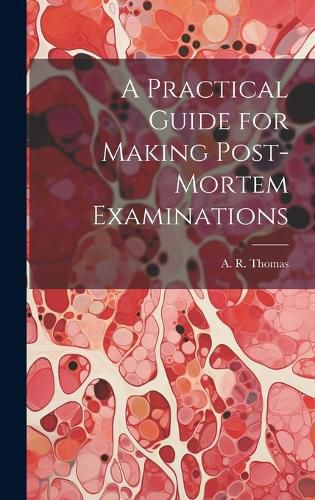 Cover image for A Practical Guide for Making Post-Mortem Examinations
