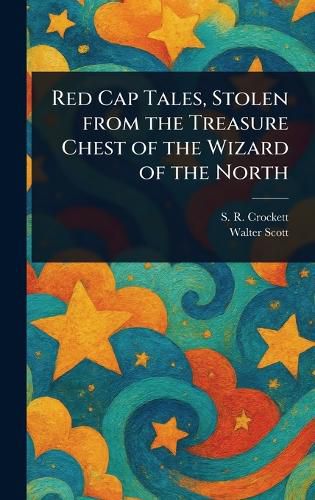 Cover image for Red Cap Tales, Stolen From the Treasure Chest of the Wizard of the North