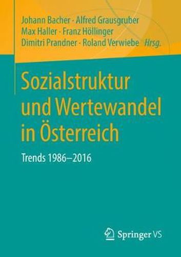 Sozialstruktur Und Wertewandel in OEsterreich: Trends 1986-2016