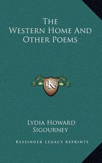 Cover image for The Western Home and Other Poems