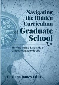 Cover image for Navigating the Hidden Curriculum of Graduate School