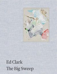Cover image for Ed Clark: The Big Sweep