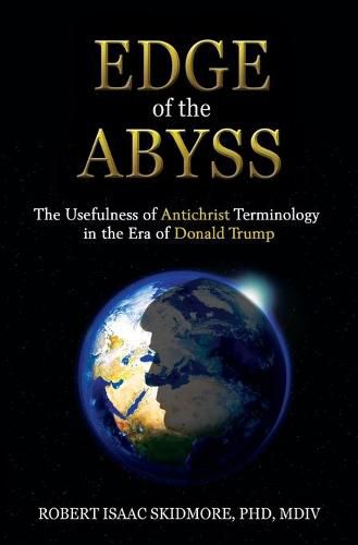 Cover image for Edge of the Abyss: The Usefulness of Antichrist Terminology in the Era of Donald Trump