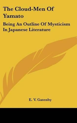 Cover image for The Cloud-Men of Yamato: Being an Outline of Mysticism in Japanese Literature