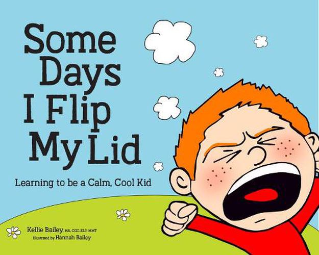 Cover image for Some Days I Flip My Lid: Learning to Be a Calm, Cool Kid