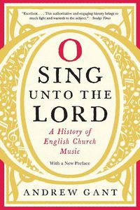 Cover image for O Sing Unto the Lord: A History of English Church Music