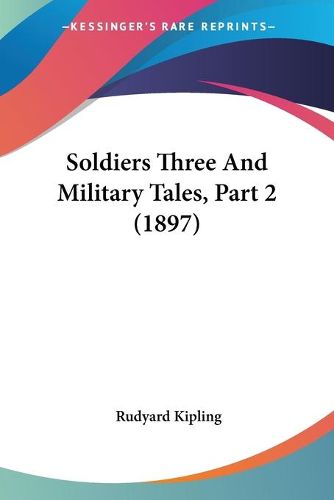 Cover image for Soldiers Three and Military Tales, Part 2 (1897)