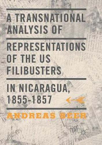 Cover image for A Transnational Analysis of Representations of the US Filibusters in Nicaragua, 1855-1857