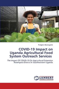 Cover image for COVID-19 Impact on Uganda Agricultural Food System Outreach Services