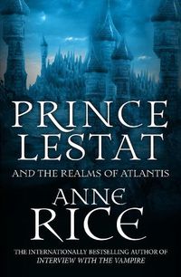 Cover image for Prince Lestat and the Realms of Atlantis: The Vampire Chronicles 12