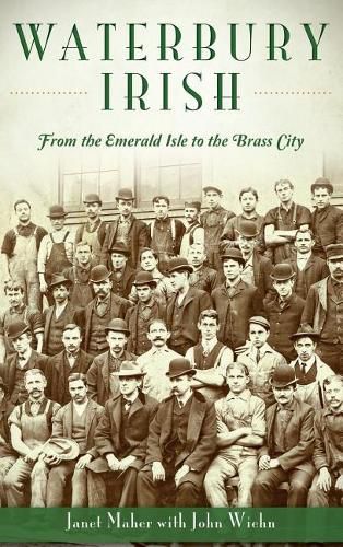 Waterbury Irish: From the Emerald Isle to the Brass City