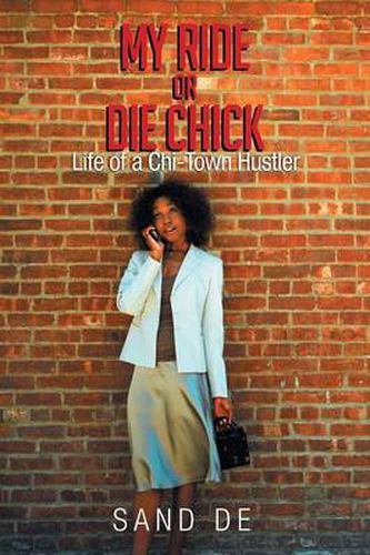 Cover image for My Ride or Die Chick: Life of a Chi-Town Hustler