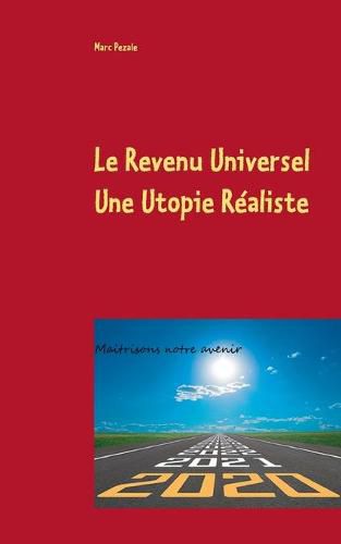 Cover image for Le Revenu Universel, une utopie realiste: Maitrisons notre avenir