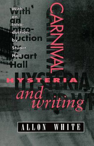 Carnival, Hysteria, and Writing: Collected Essays and Autobiography