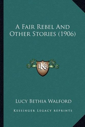 A Fair Rebel and Other Stories (1906)