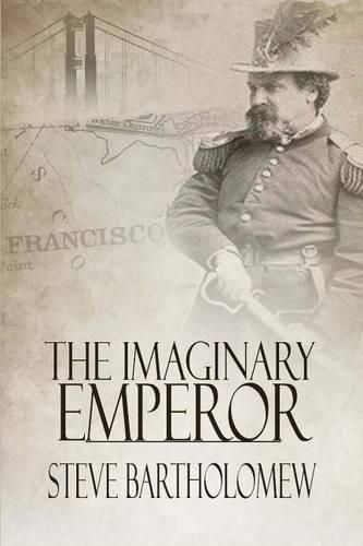 Cover image for The Imaginary Emperor: A Tale of Old San Francisco