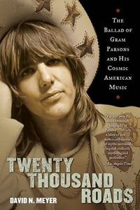 Cover image for Twenty Thousand Roads: The Ballad of Gram Parsons and His Cosmic American Music