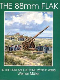 Cover image for The 88mm Flak in the 1st and 2nd World Wars