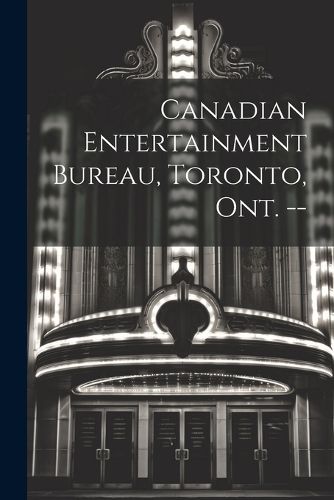 Cover image for Canadian Entertainment Bureau, Toronto, Ont. --