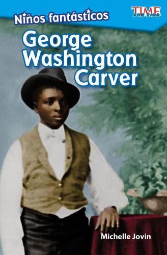 Ninos fantasticos: George Washington Carver (Fantastic Kids: George Washington Carver)