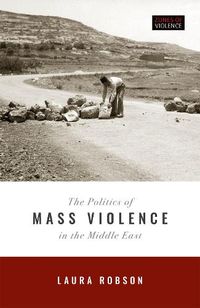 Cover image for The Politics of Mass Violence in the Middle East