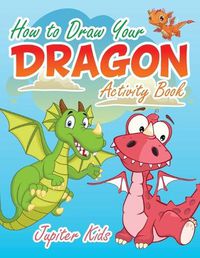 Cover image for How to Draw Your Dragon Activity Book