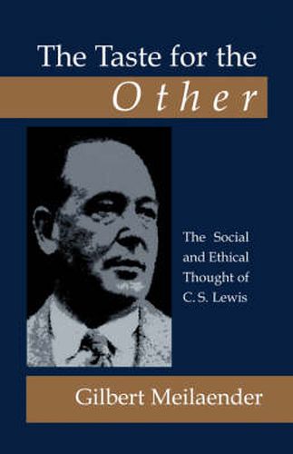 Cover image for The Taste for the Other: the Social and Ethical Thought of C.S. Lewis: The Social and Ethical Thought of C.S. Lewis