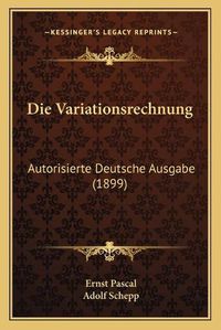 Cover image for Die Variationsrechnung: Autorisierte Deutsche Ausgabe (1899)