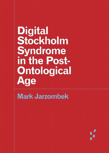 Cover image for Digital Stockholm Syndrome in the Post-Ontological Age