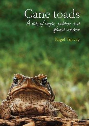 Cover image for Cane Toads: A Tale of Sugar, Politics and Flawed Science