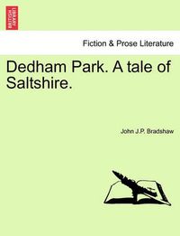 Cover image for Dedham Park. a Tale of Saltshire.