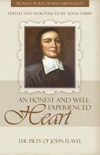 Cover image for An Honest And Well Experienced Heart: The Piety Of John Flav