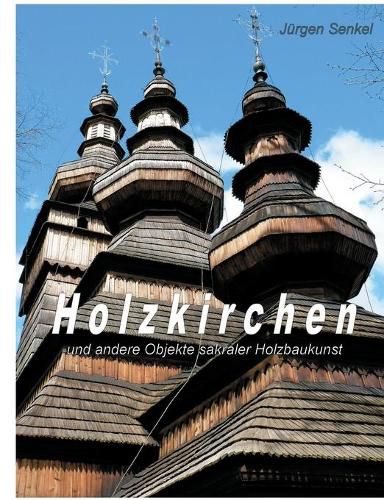 Cover image for Holzkirchen: und andere Objekte sakraler Holzbaukunst