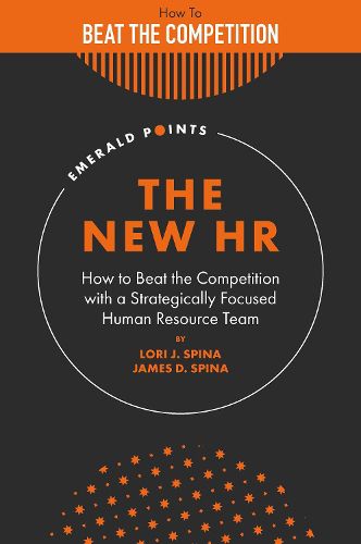 Cover image for The New HR: How to Beat the Competition with a Strategically Focused Human Resource Team