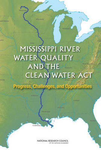 Mississippi River Water Quality and the Clean Water Act: Progress, Challenges, and Opportunities