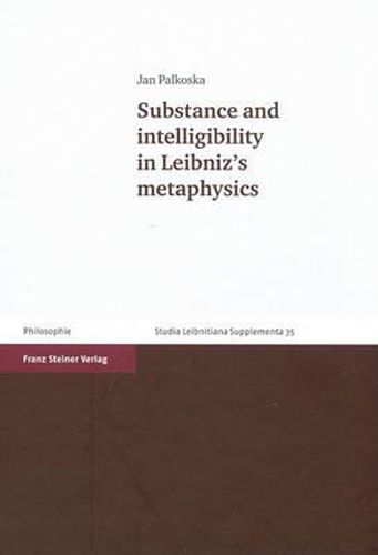 Cover image for Substance and Intelligibility in Leibniz's Metaphysics