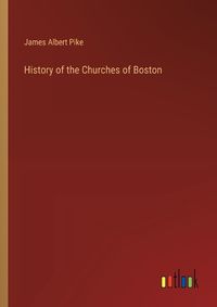 Cover image for History of the Churches of Boston