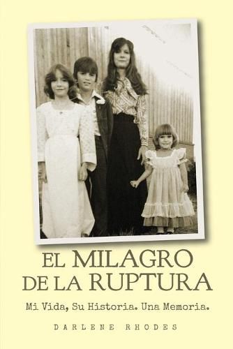 Cover image for El Milagro De La Raptura: Mi Vida, Su Historia. Una Memoria.