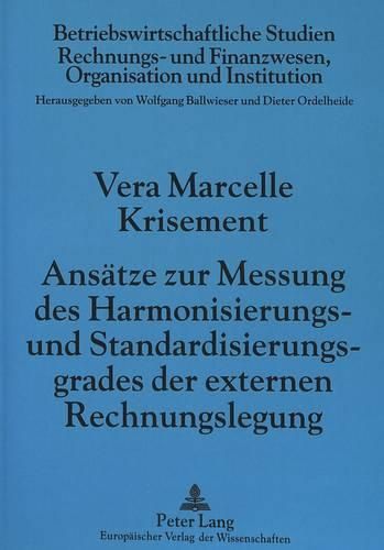 Cover image for Ansaetze Zur Messung Des Harmonisierungs- Und Standardisierungsgrades Der Externen Rechnungslegung