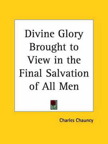 Divine Glory Brought to View in the Final Salvation of All Men (1783)