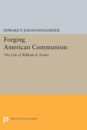 Cover image for Forging American Communism: The Life of William Z. Foster