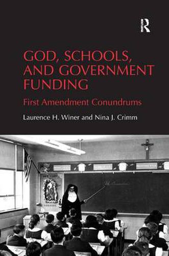 Cover image for God, Schools, and Government Funding: First Amendment Conundrums