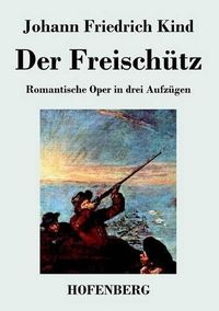 Cover image for Der Freischutz: Libretto der Oper von Carl Maria von Weber