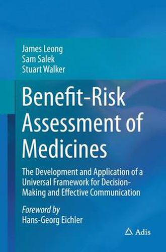 Benefit-Risk Assessment of Medicines: The Development and Application of a Universal Framework for Decision-Making and Effective Communication