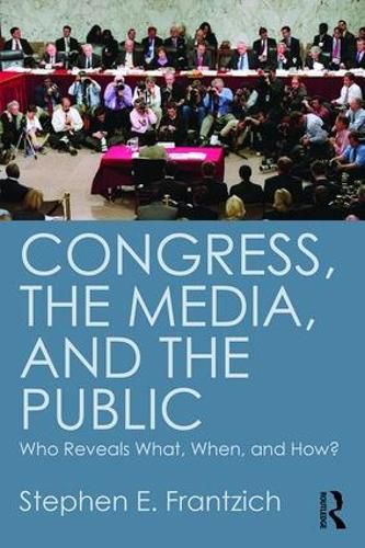 Congress, the Media, and the Public: Who Reveals What, When, and How?