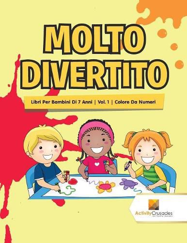 Molto Divertito: Libri Per Bambini Di 7 Anni Vol. 1 Colore Da Numeri