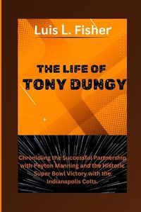 Cover image for The Life of Tony Dungy