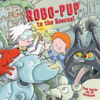 Cover image for Robo-pup to the Rescue!: Peek Inside the 3D Windows!