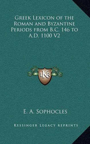 Greek Lexicon of the Roman and Byzantine Periods from B.C. 146 to A.D. 1100 V2